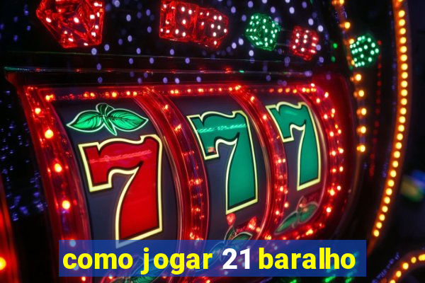 como jogar 21 baralho